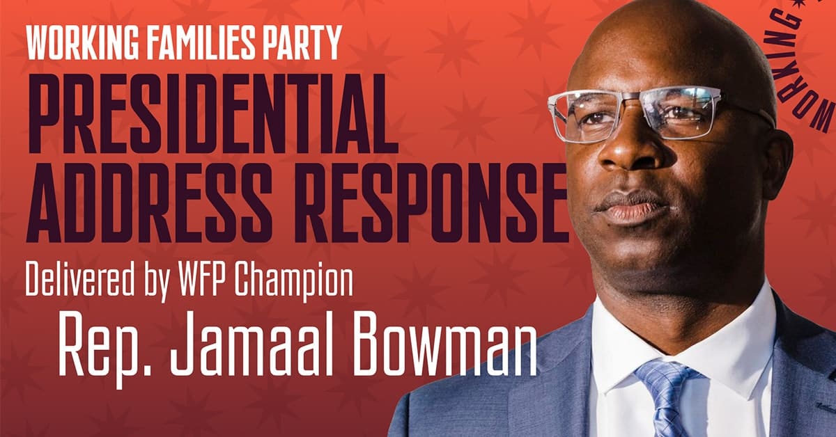 Rep. Jamaal Bowman Delivers WFP Response to Biden Joint Address Rep. Jamaal Bowman Delivers WFP Response to Biden Joint Address