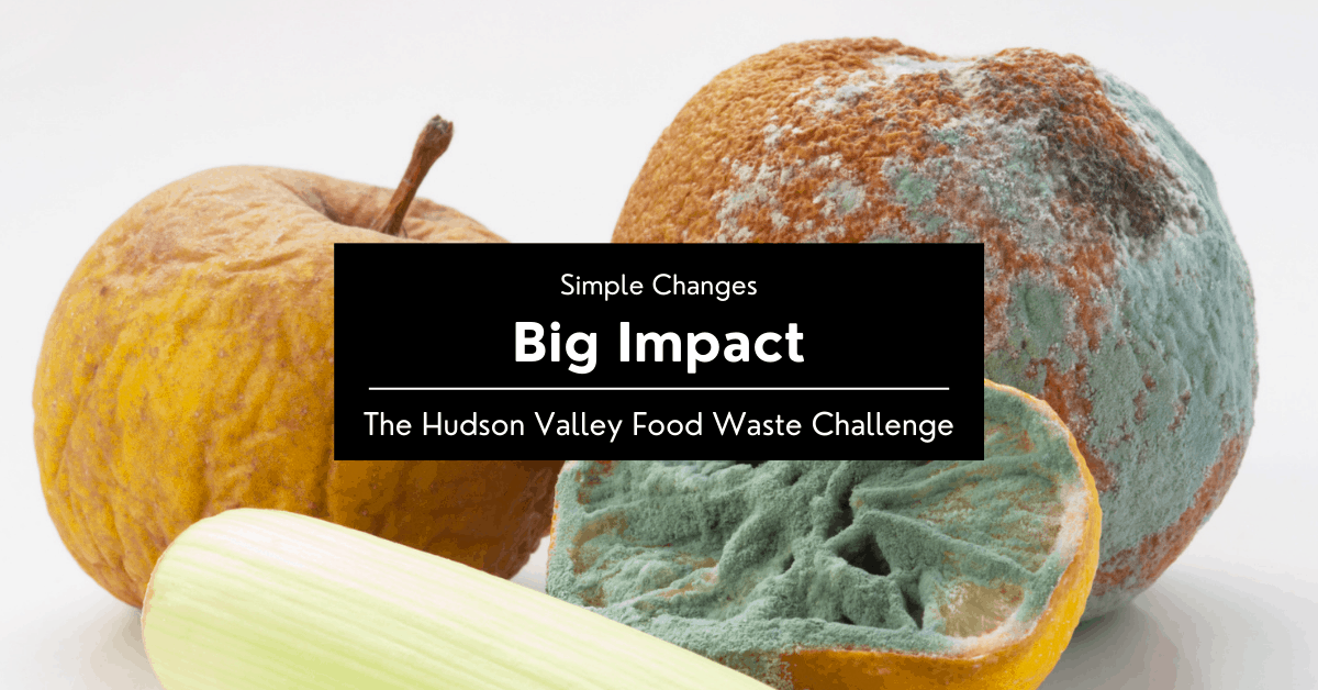 Join The Hudson Valley Food Waste Challenge and Reduce Your Family’s “Foodprint” Join The Hudson Valley Food Waste Challenge and Reduce Your Family’s “Foodprint”