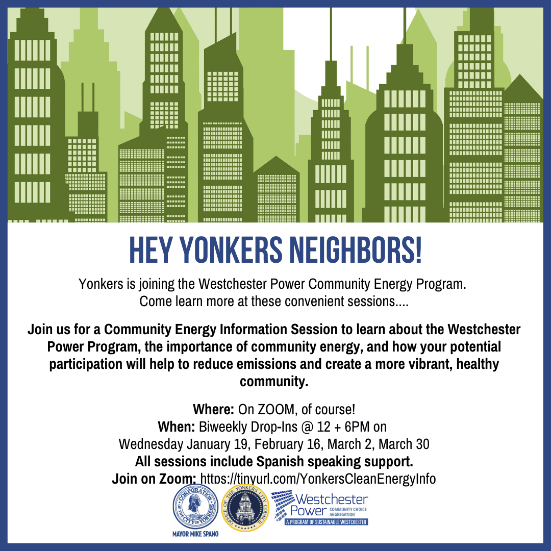 Yonkers Residents Encouraged to Learn More About Westchester Community Energy Program Yonkers Residents Encouraged to Learn More About Westchester Community Energy Program