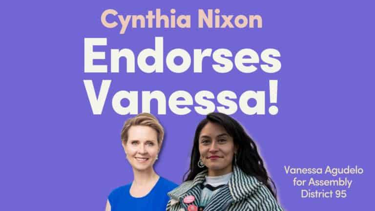 Cynthia Nixon Endorses Vanessa Agudelo for NY Assembly, 95th-District
