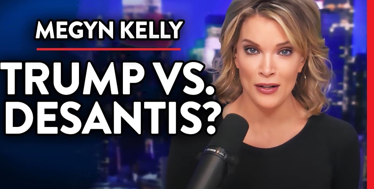 Megyn Kelly Says DeSantis Can’t Beat Trump Megyn Kelly Says DeSantis Can’t Beat Trump