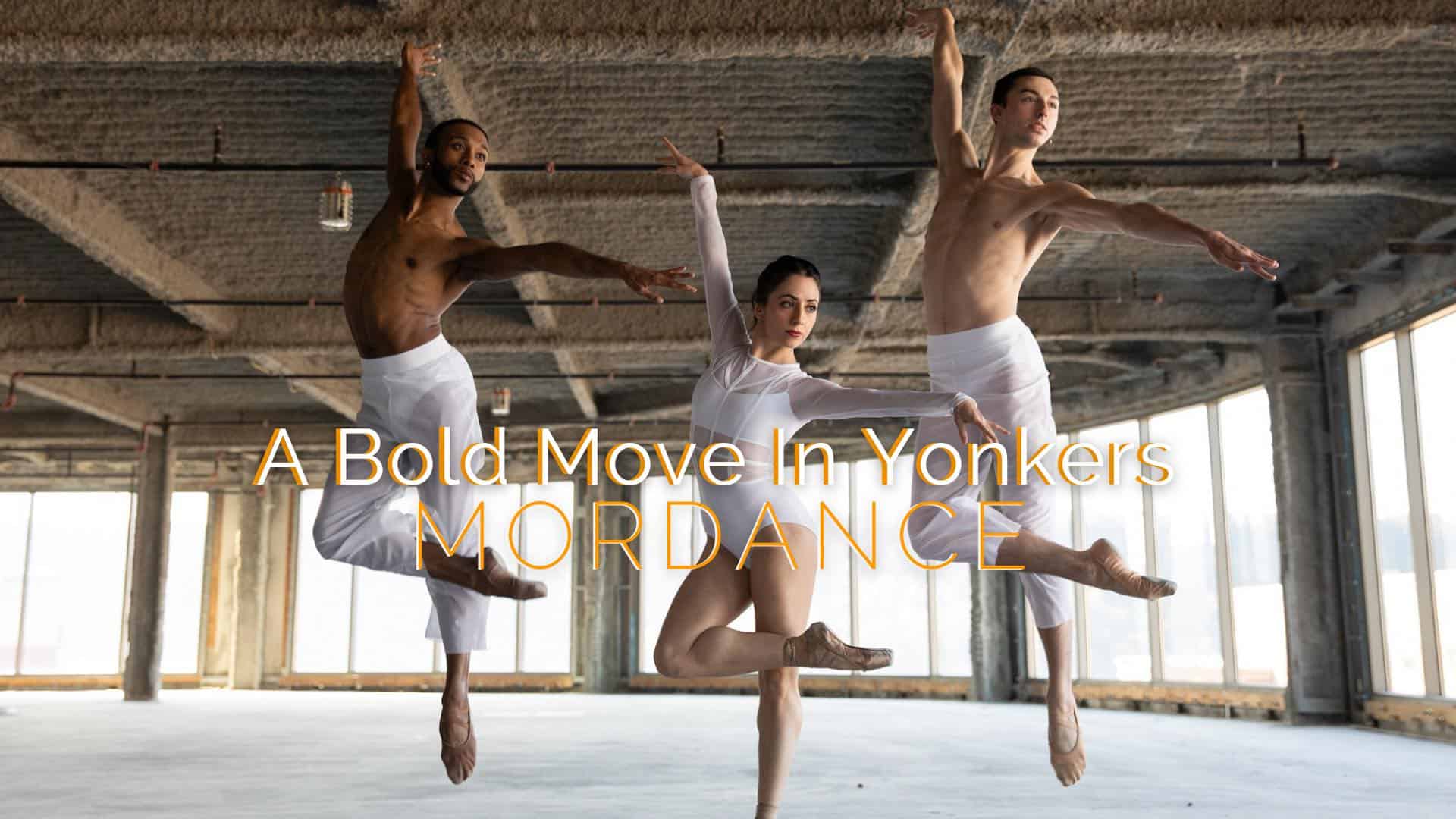MorDance Ballet Company Relocates to Yonkers MorDance Ballet Company Relocates to Yonkers