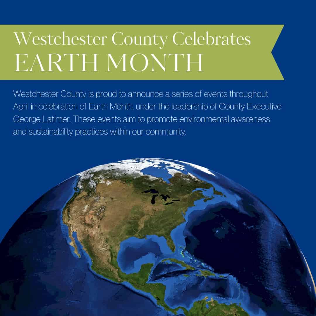 Westchester County Celebrates Earth Month with Community Events Westchester County Celebrates Earth Month with Community Events