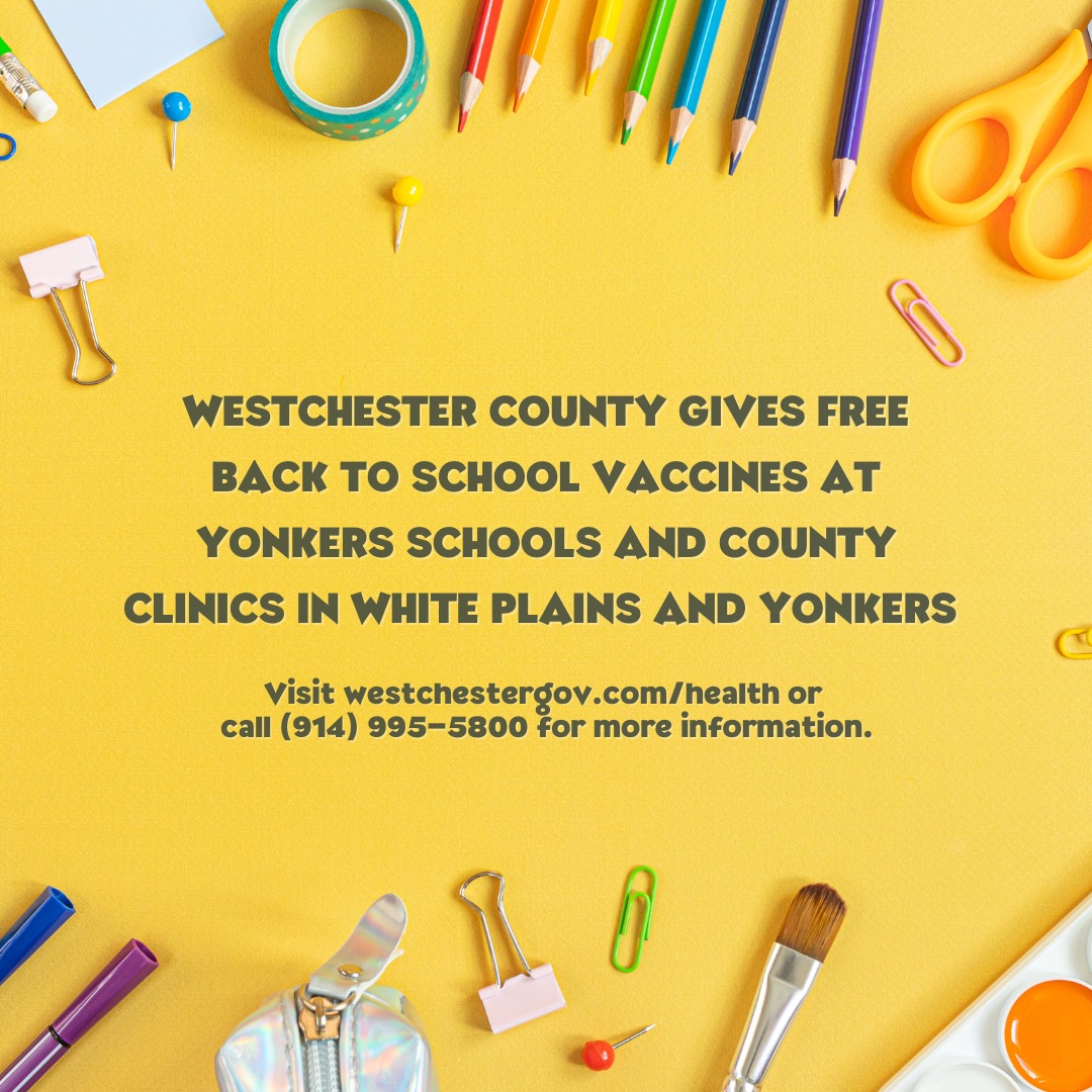 Westchester County to Give Free Back to School Vaccines in Yonkers and White Plains Westchester County to Give Free Back to School Vaccines in Yonkers and White Plains