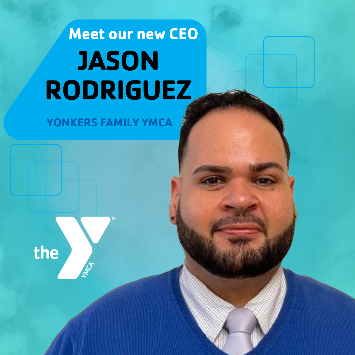 Announcing the New CEO of the Yonkers Family YMCA– Jason Rodriguez Announcing the New CEO of the Yonkers Family YMCA– Jason Rodriguez
