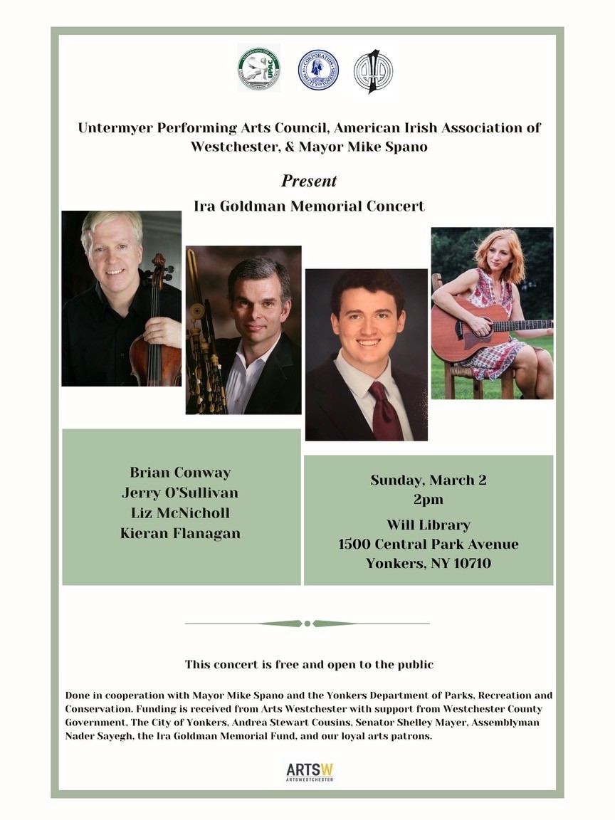UPAC, American Irish Association of Westchester & Mayor Mike Spano Present Ira Goldman Memorial Concert March 2-Will Library UPAC, American Irish Association of Westchester & Mayor Mike Spano Present Ira Goldman Memorial Concert March 2-Will Library