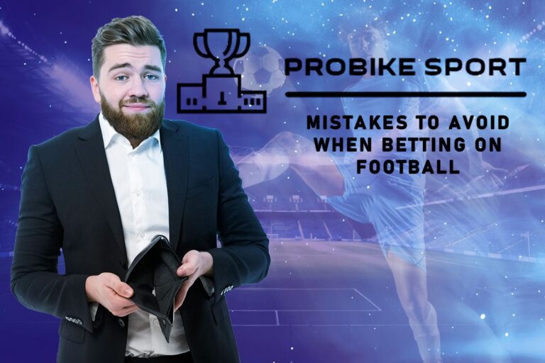 Mistakes to Avoid When Betting on Football: Tips from the Pros
