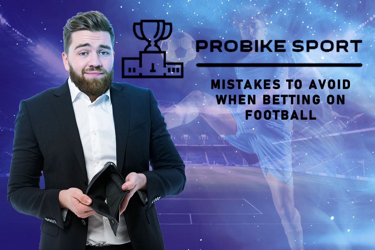 Mistakes to Avoid When Betting on Football: Tips from the Pros Mistakes to Avoid When Betting on Football: Tips from the Pros