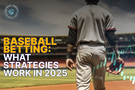 Baseball Betting: What Strategies Work in 2025 Baseball Betting: What Strategies Work in 2025