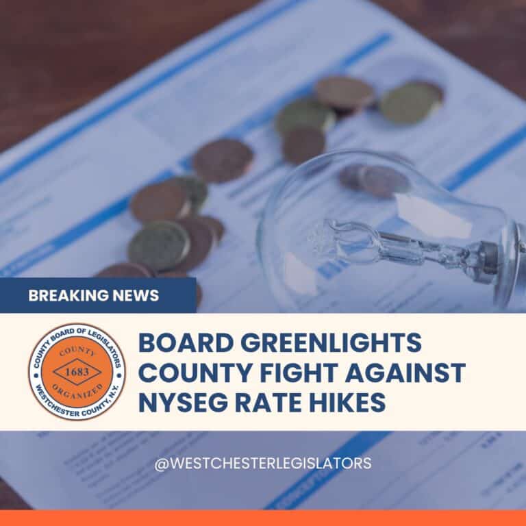 Westchester Board of Legislators Approves County Fight Against NYSEG’s 24% Rate Hike