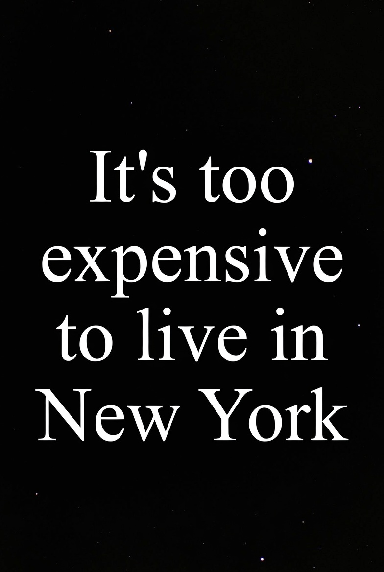 It’s Too Expensive to Live in New York It’s Too Expensive to Live in New York