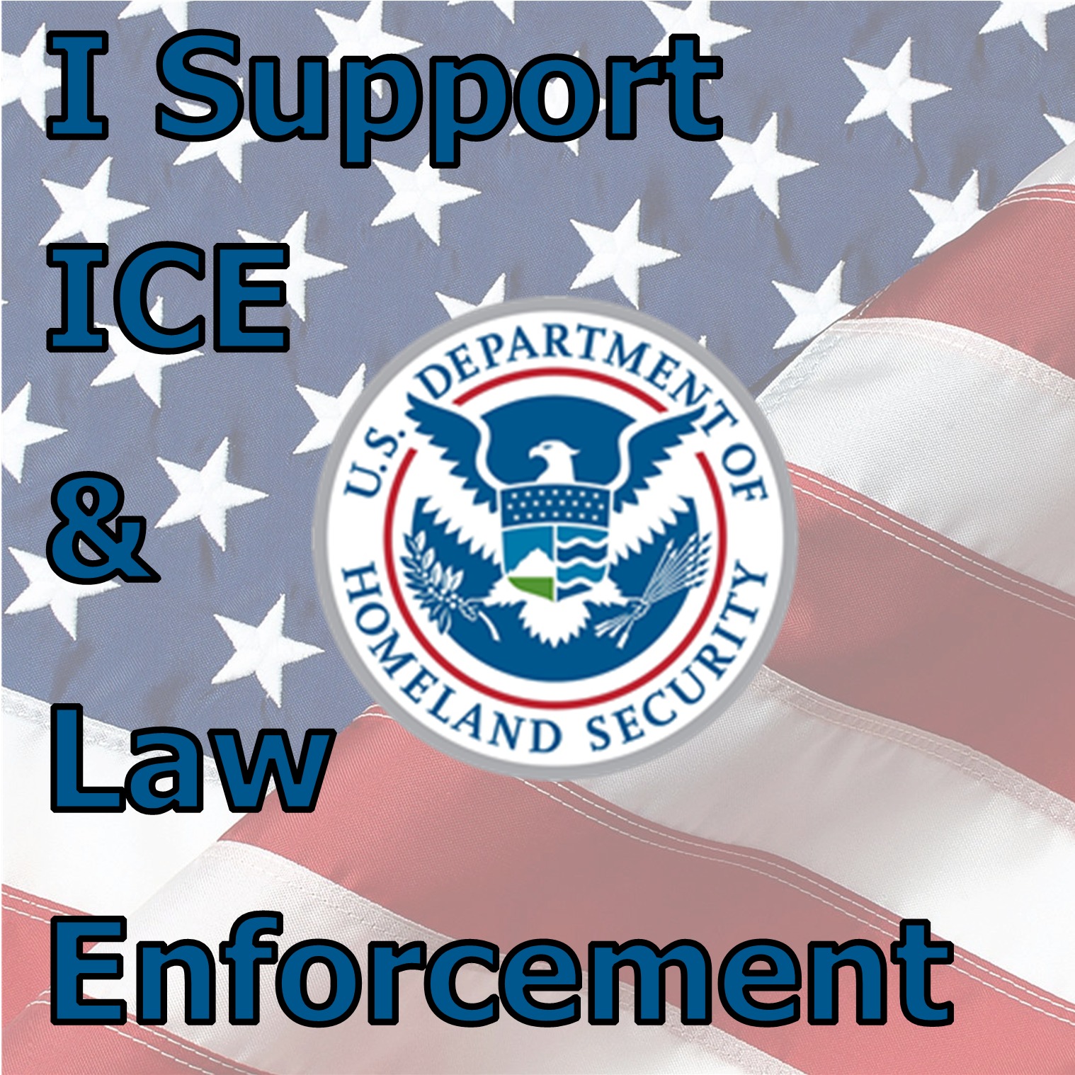 I Support ICE & Law Enforcement I Support ICE & Law Enforcement