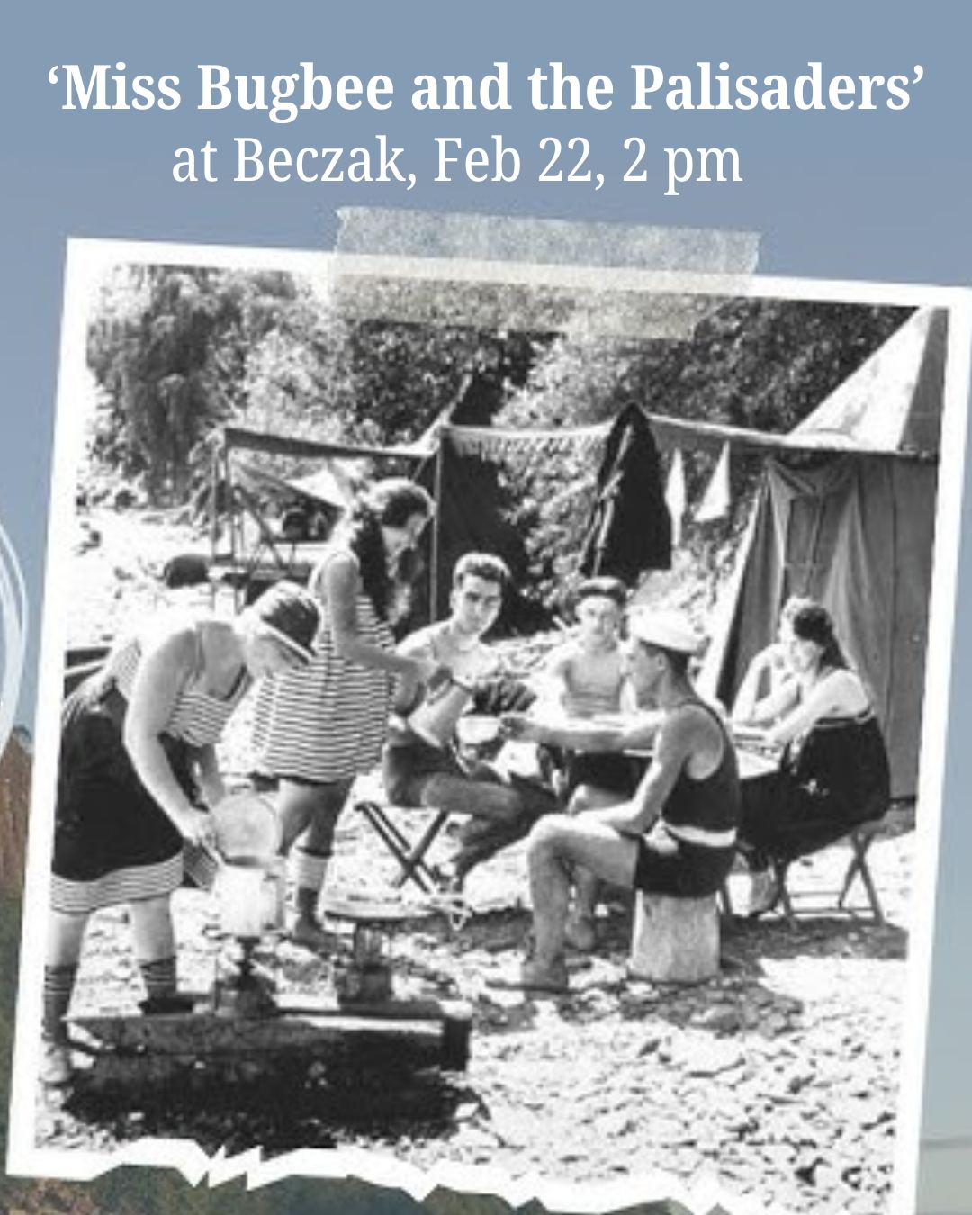 Miss Bugbee and the Palisades at Beczak Feb. 22 Miss Bugbee and the Palisades at Beczak Feb. 22