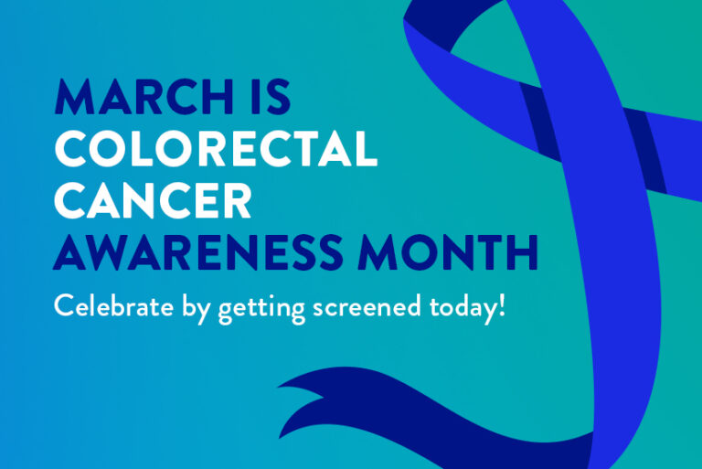 MARCH IS COLORECTAL CANCER SCREENING AWARENESS MONTH