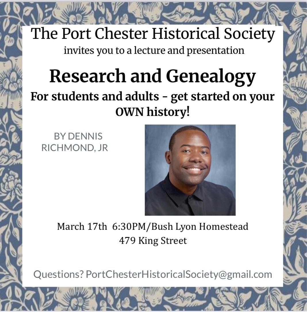 Port Chester Historical Society Presents-Research and Geneology-by Dennis Richmond Jr. Port Chester Historical Society Presents-Research and Geneology-by Dennis Richmond Jr.