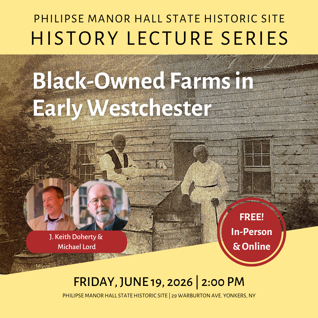 SPECIAL JUNETEENTH TALK ON WESTCHESTER’S EARLIEST BLACK LANDOWNERS AT PHILIPSE MANOR HALL SPECIAL JUNETEENTH TALK ON WESTCHESTER’S EARLIEST BLACK LANDOWNERS AT PHILIPSE MANOR HALL