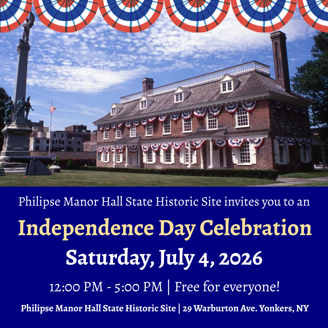 Independence Day Celebration at Historic Philipse Manor Hall, Yonkers-Free! Independence Day Celebration at Historic Philipse Manor Hall, Yonkers-Free!